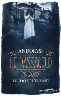 LE PASSAGEUR - TOME 1 - LE COQ ET L'ENFANT