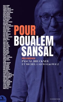 Pour Boualem Sansal : Cinquante personnalités pour penser la vie, l'oeuvre et l'emprisonnement de l'écrivain