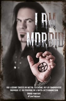 I am morbid : dix lecons tirées du métal extrême