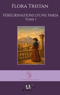 Pérégrinations d'une Paria : tome 1