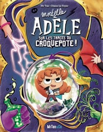 Mortelle Adèle : Sur les traces du Croquepote !