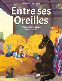 Entre ses Oreilles Tome 1 : L'Écurie des Chevaux bien nourris