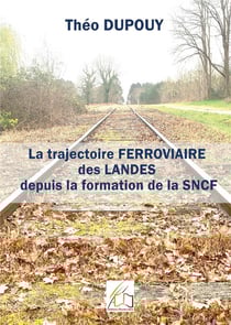La trajectoire ferroviaire des Landes depuis la formation de la SNCF