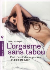 L'orgasme sans tabou - l'art d'avoir des orgasmes et d'en procurer