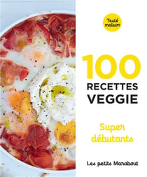 Les petits Marabout : 100 recettes veggie super débutants
