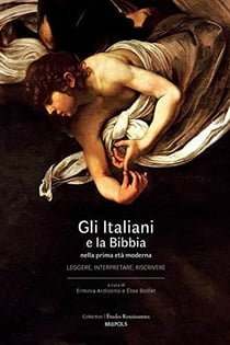 Études renaissantes Tome 28 : gli Italiani e la Bibbia nella prima età moderna : leggere, interpretare, riscrivere
