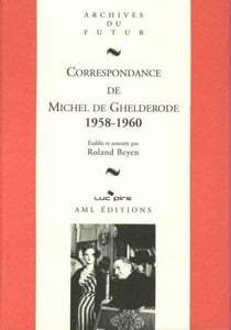 Correspondance de Michel de Ghelderode Tome 9 : 1958-1960