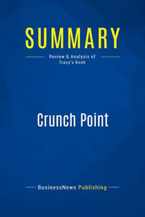 Summary: Crunch Point : Review and Analysis of Tracy's Book