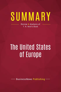 Summary: The United States of Europe : Review and Analysis of T. R. Reid's Book