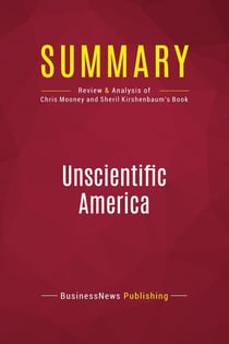 Summary: Unscientific America : Review and Analysis of Chris Mooney and Sheril Kirshenbaum's Book