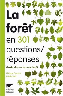 La forêt en 301 questions/réponses - guide des curieux en forêt
