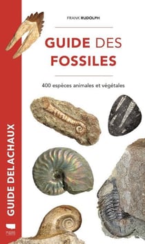 Guide des fossiles - 400 espèces fossiles végétales et animales