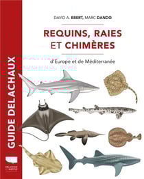 Guide Delachaux : Requins, raies et chimères d'Europe et de Méditerranée