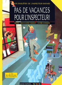 Les enquêtes de l'inspecteur Bayard Tome 1 : pas de vacances pour l'inspecteur !