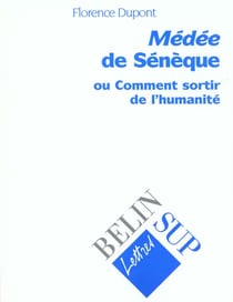 Medee de seneque - ou comment sortir de l'humanite