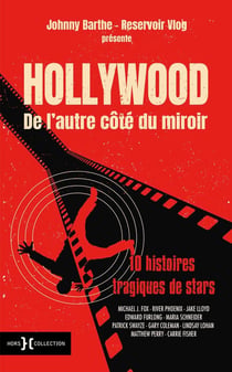 Hollywood, de l'autre côté du miroir : 10 histoires tragiques de stars