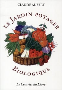 Le jardin potager biologique