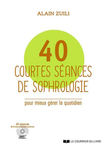 40 courtes séances de sophrologie pour mieux gérer le quotidien