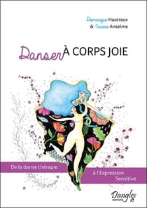 Danser à corps joie - de la danse thérapie à l'expression sensitive