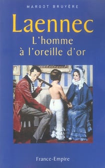 Laennec, l'homme a l'oreille d'or