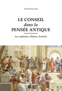 Le conseil dans la pensée antique - les sophistes, Platon, Aristote
