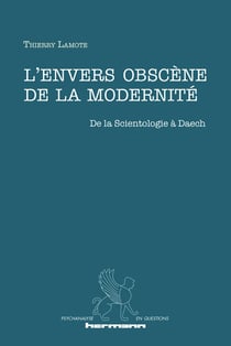 L'envers obscène de la modernité - de la Scientologie à Daech