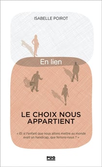 Le choix nous appartient - "et si l'enfant que nous allons mettre au monde avait un handicap, que ferions-nous ?"