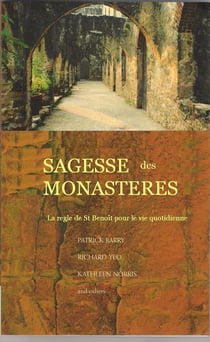 Sagesse des monastères - la règle de Saint Benoît pour la vie de tous les jours