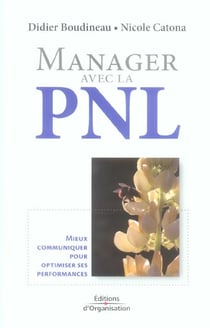 Manager avec la pnl - mieux communiquer pour optimiser ses performances