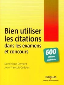 Bien utiliser les citations dans les examens et concours - 600 citations gagnantes