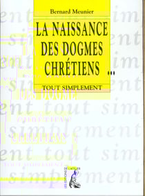La naissance des dogmes chretiens