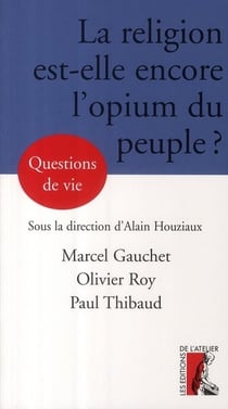La religion est-elle encore l'opium du peuple