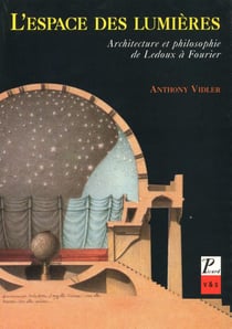 L'espace des lumières - architecture et philosophie de Ledoux à Fourier