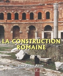La Construction Romaine   Materiaux Et Techniques
