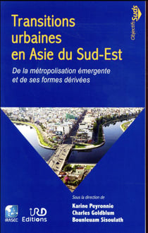 Transitions urbaines en Asie du Sud-Est - de la métropolisation émergente et de ses formes dérivées