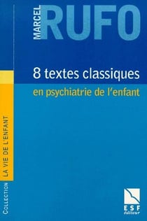 8 Textes Classiques En Psychiatrie De L'Enfant