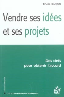 Vendre ses idees et ses projets (3e édition)
