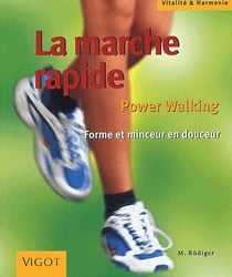 La marche rapide - power walking - forme et minceur en douceur