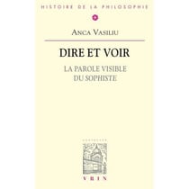 Dire et voir - la parole visible du sophiste