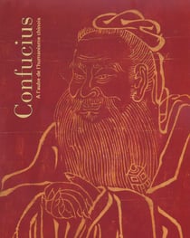 Confucius - à l'aube de l'humanisme chinois