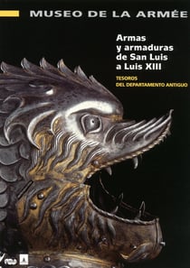 Armas y armaduras de San Luis a Luis XIII - museo de la armée, tesoros del departamento antiguo