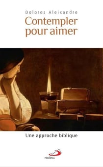 Contempler pour aimer - une approche biblique
