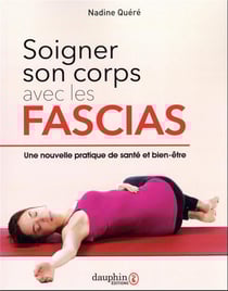 Soigner son corps avec les fascias : une nouvelle pratique de santé et bien-être