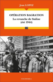 Opération Bagration : La revanche de Staline (été 1944)