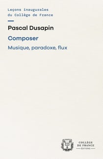 COMPOSER. MUSIQUE, PARADOXE, FLUX