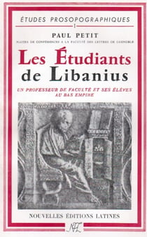 Les étudiants de libanius - un professeur de faculté et ses élèves au bas empire