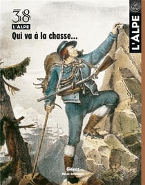 L'Alpe n.38 : qui va à la chasse...