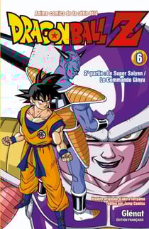 Dragon Ball Z - cycle 2 - le super Saïyen / le comando Ginyu Tome 6