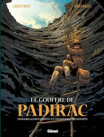 Le gouffre de Padirac - Edouard-Alfred Martel et l'incroyable découverte