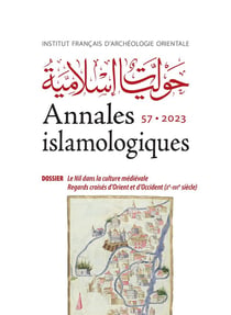 Annales islamologiques (AnIsl) Tome 57 : Le Nil dans la culture médiévale : Regards croisés d'Orient et d'Occident